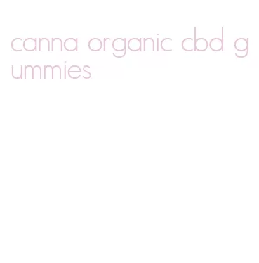 canna organic cbd gummies