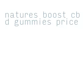 natures boost cbd gummies price