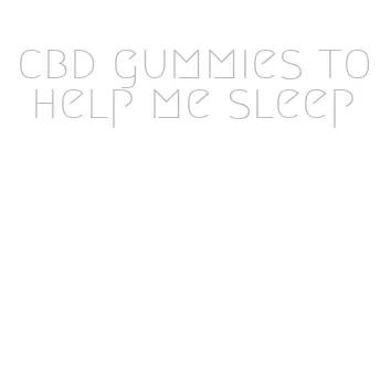 cbd gummies to help me sleep