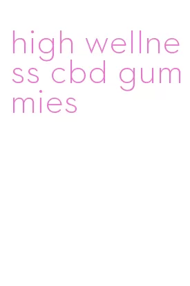 high wellness cbd gummies