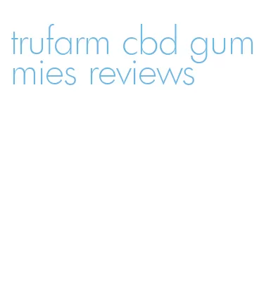 trufarm cbd gummies reviews