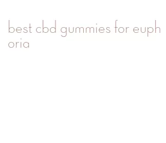 best cbd gummies for euphoria