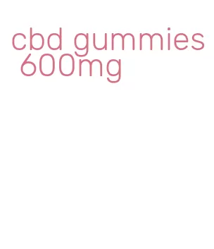 cbd gummies 600mg