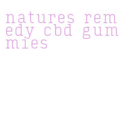 natures remedy cbd gummies