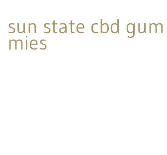 sun state cbd gummies