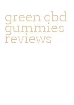 green cbd gummies reviews