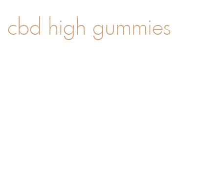 cbd high gummies