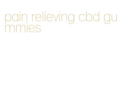 pain relieving cbd gummies