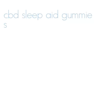 cbd sleep aid gummies