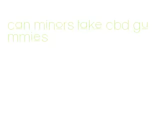 can minors take cbd gummies