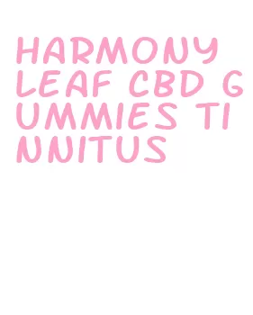 harmony leaf cbd gummies tinnitus