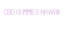 cbd gummies hawaii