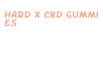 hard x cbd gummies