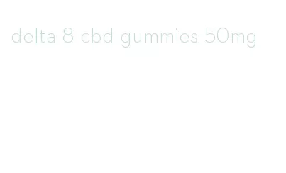 delta 8 cbd gummies 50mg