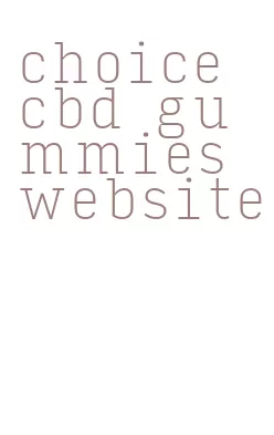 choice cbd gummies website