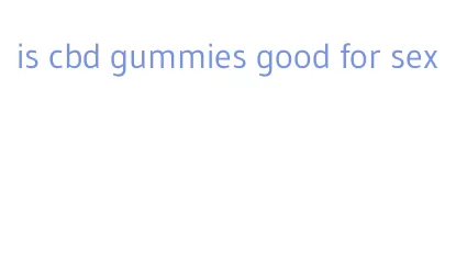 is cbd gummies good for sex