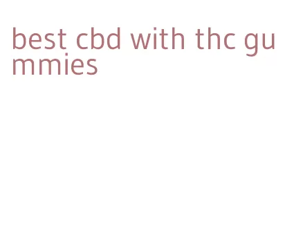 best cbd with thc gummies