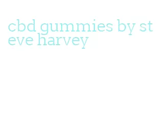 cbd gummies by steve harvey