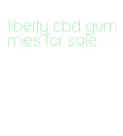 liberty cbd gummies for sale