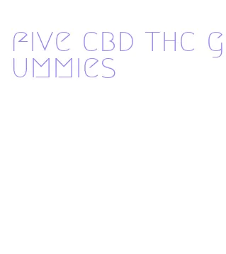 five cbd thc gummies