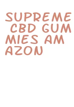 supreme cbd gummies amazon