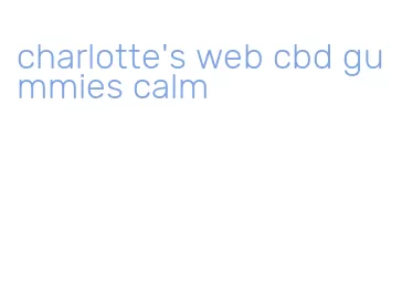 charlotte's web cbd gummies calm