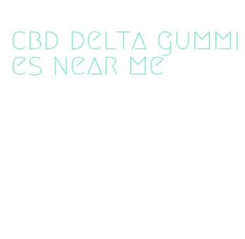 cbd delta gummies near me