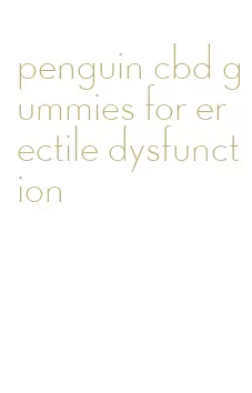 penguin cbd gummies for erectile dysfunction