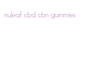 nuleaf cbd cbn gummies