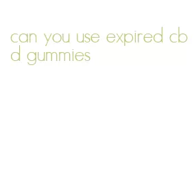 can you use expired cbd gummies