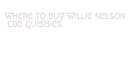 where to buy willie nelson cbd gummies