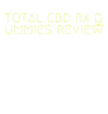 total cbd rx gummies review