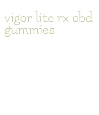 vigor lite rx cbd gummies