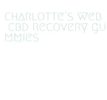 charlotte's web cbd recovery gummies