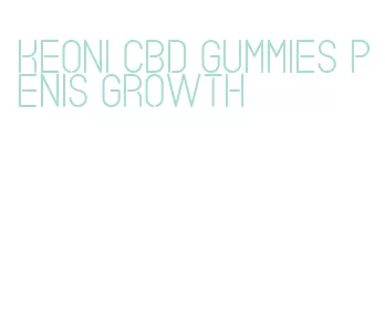 keoni cbd gummies penis growth