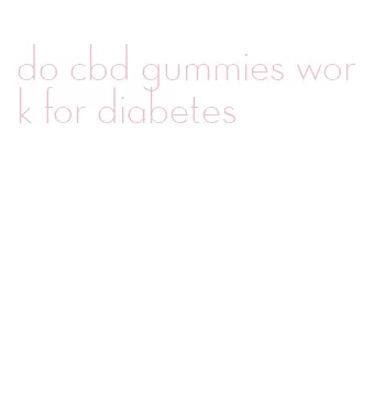 do cbd gummies work for diabetes