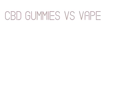 cbd gummies vs vape