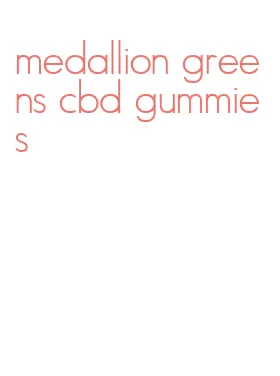 medallion greens cbd gummies