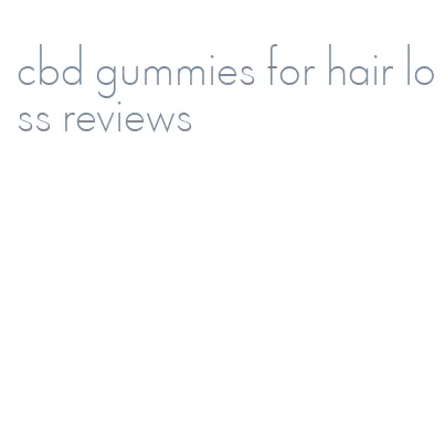 cbd gummies for hair loss reviews