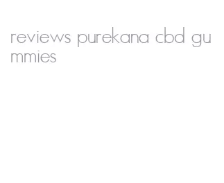 reviews purekana cbd gummies