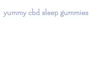 yummy cbd sleep gummies