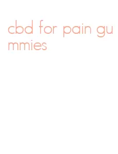 cbd for pain gummies