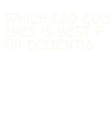 which cbd gummies is best for dementia