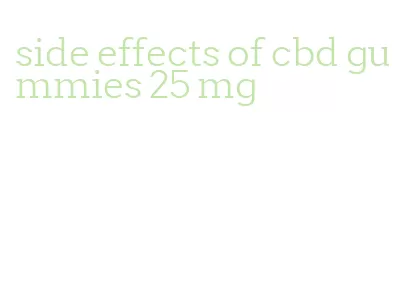 side effects of cbd gummies 25 mg