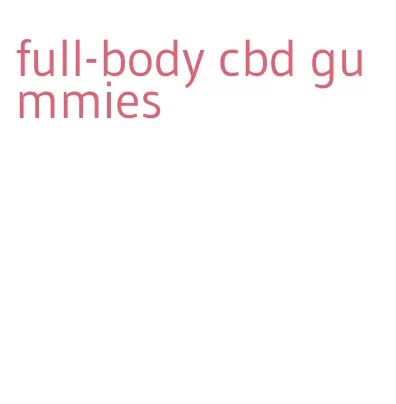 full-body cbd gummies