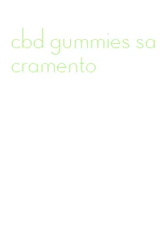 cbd gummies sacramento