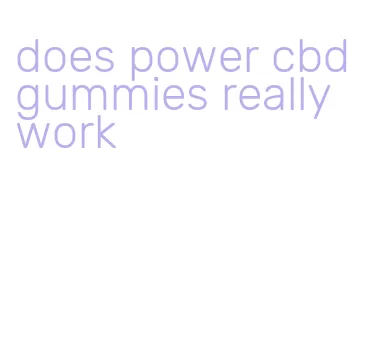 does power cbd gummies really work