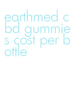 earthmed cbd gummies cost per bottle