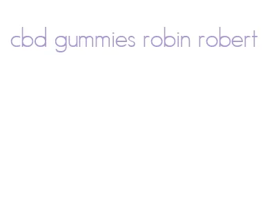 cbd gummies robin robert