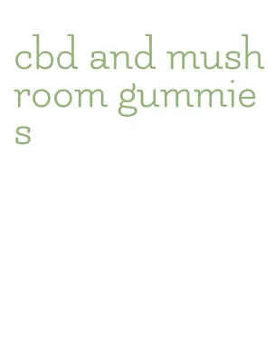 cbd and mushroom gummies